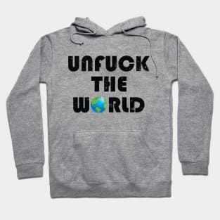 Unfuck the world Hoodie